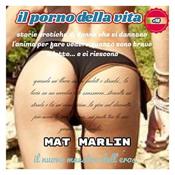 Il (porno) della vita, di Mat Marlin